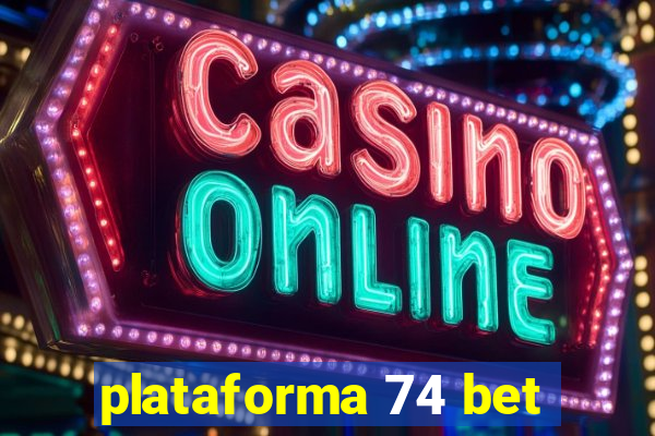 plataforma 74 bet